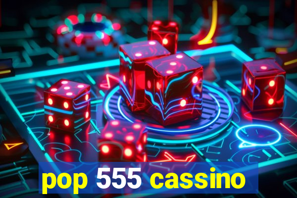 pop 555 cassino